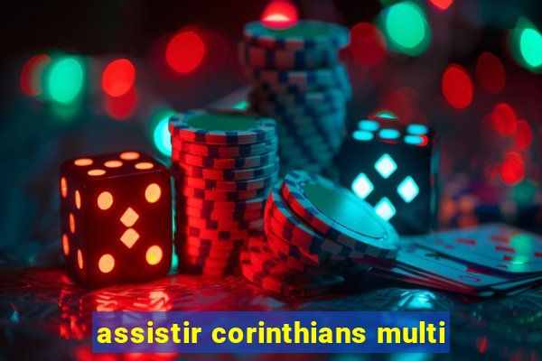 assistir corinthians multi