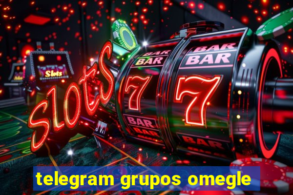 telegram grupos omegle