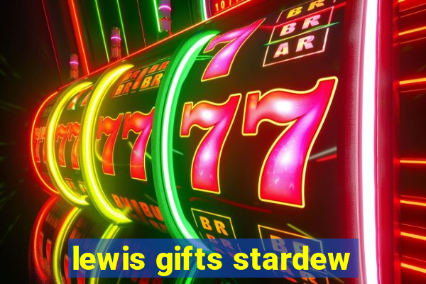 lewis gifts stardew