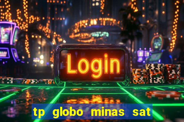 tp globo minas sat hd regional