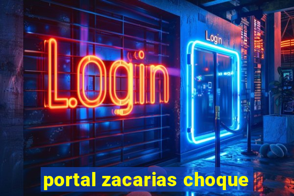 portal zacarias choque