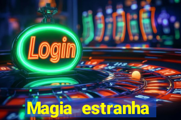 Magia estranha filme completo dublado