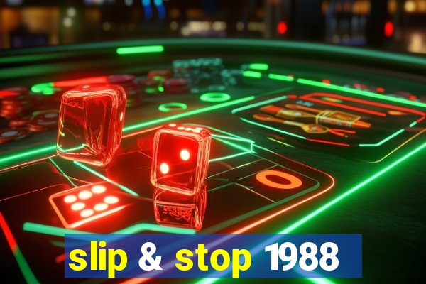 slip & stop 1988