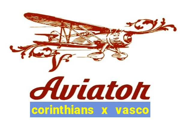 corinthians x vasco da gama ao vivo futemax