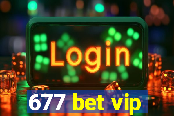 677 bet vip