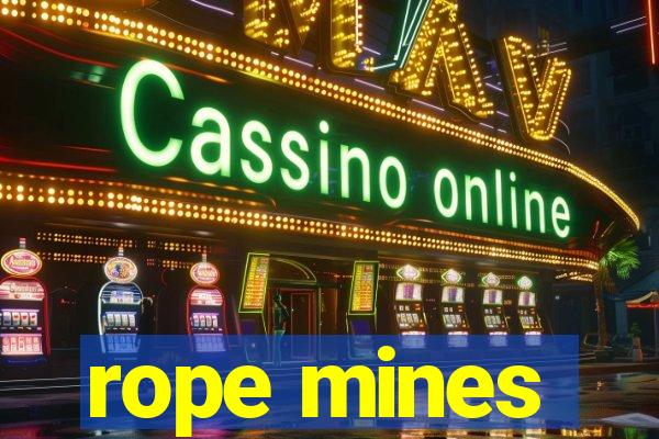 rope mines