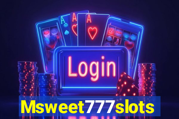 Msweet777slots