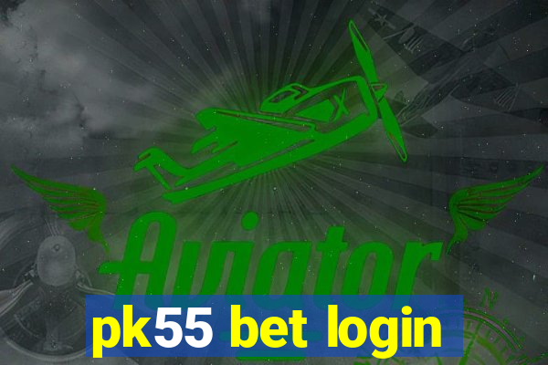 pk55 bet login