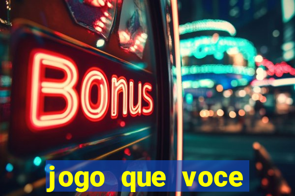 jogo que voce ganha dinheiro de verdade