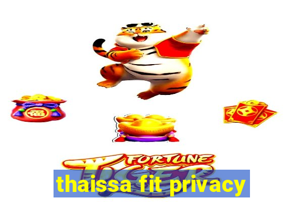 thaissa fit privacy