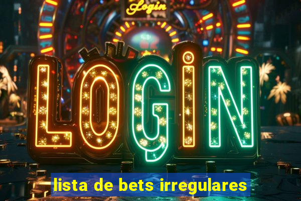 lista de bets irregulares