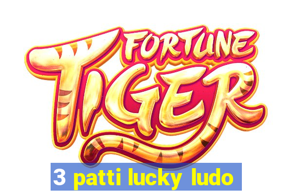 3 patti lucky ludo