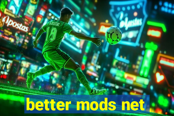 better mods net