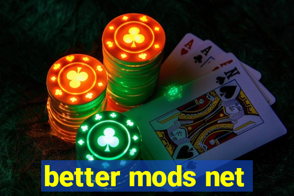 better mods net