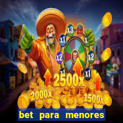 bet para menores de 18