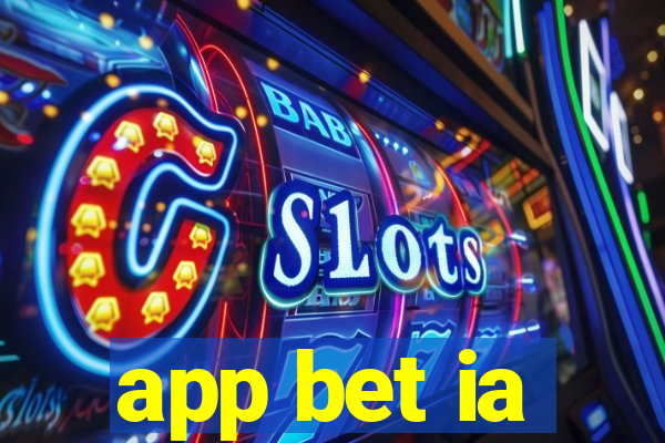 app bet ia