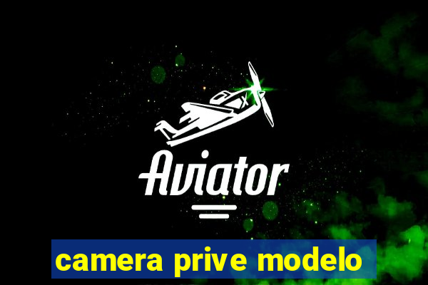 camera prive modelo