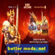 better mods. net