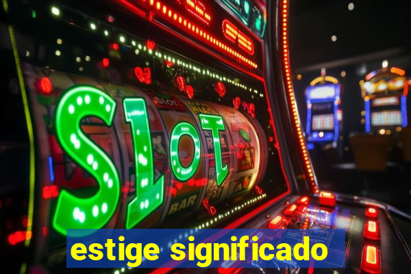 estige significado