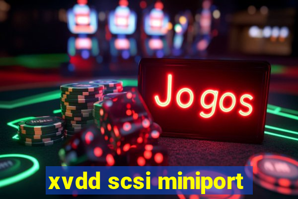 xvdd scsi miniport