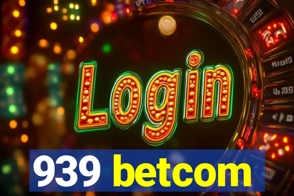 939 betcom