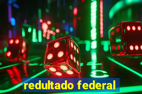 redultado federal