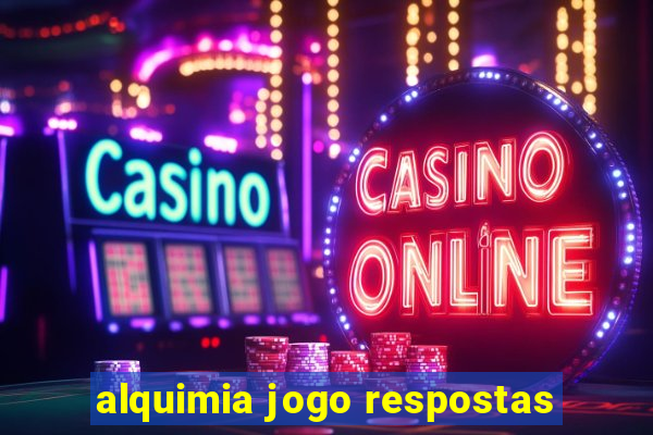 alquimia jogo respostas