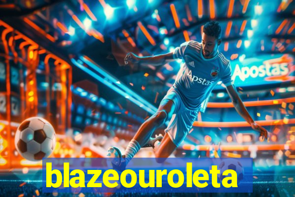 blazeouroleta