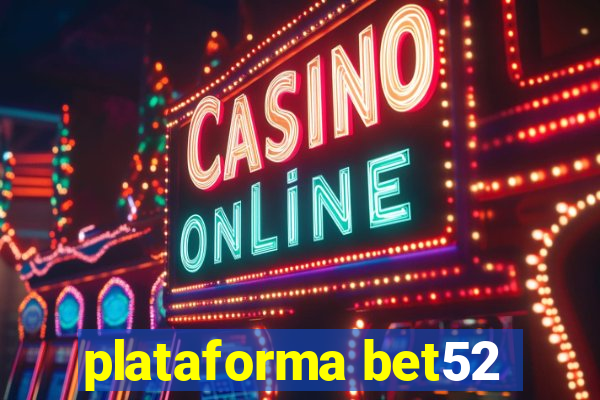 plataforma bet52