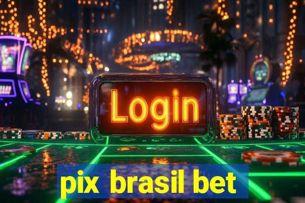 pix brasil bet