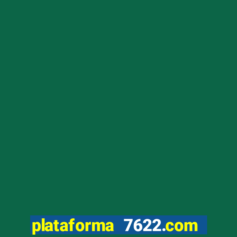 plataforma 7622.com é confiável