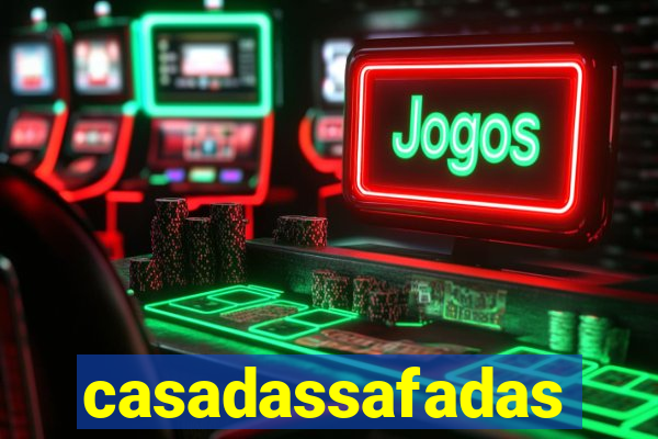 casadassafadas