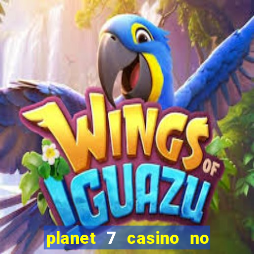 planet 7 casino no rules bonus