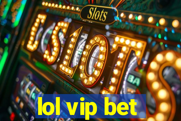 lol vip bet