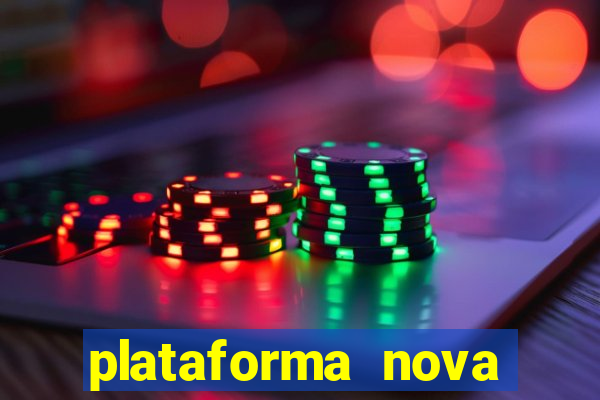 plataforma nova pagando hoje