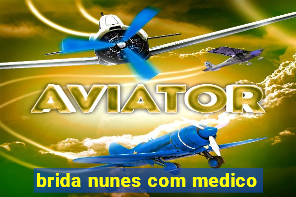 brida nunes com medico