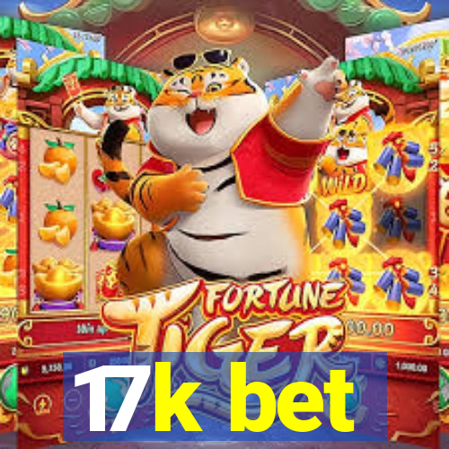 17k bet