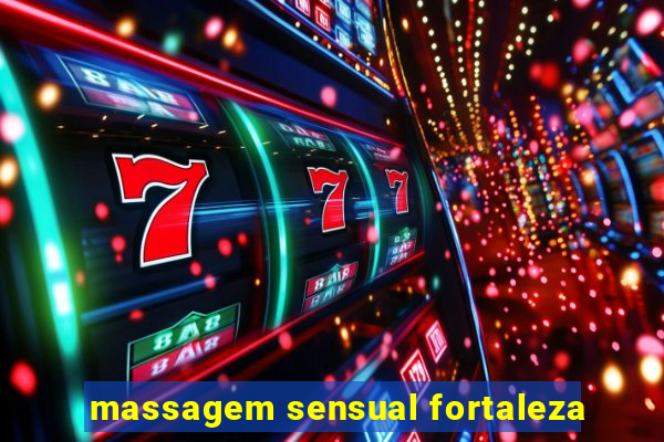 massagem sensual fortaleza