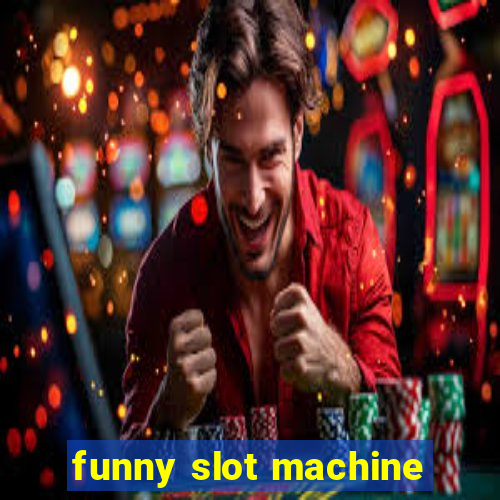 funny slot machine