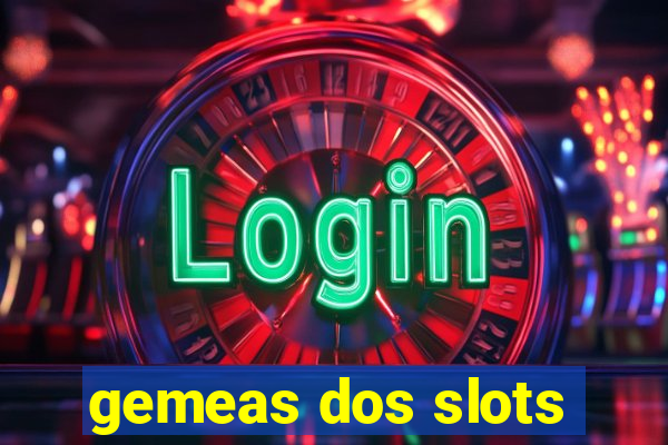 gemeas dos slots