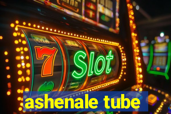 ashenale tube