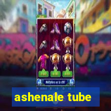 ashenale tube