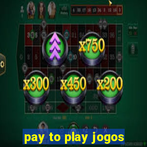 pay to play jogos