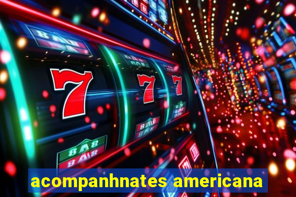 acompanhnates americana