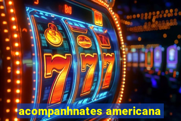 acompanhnates americana