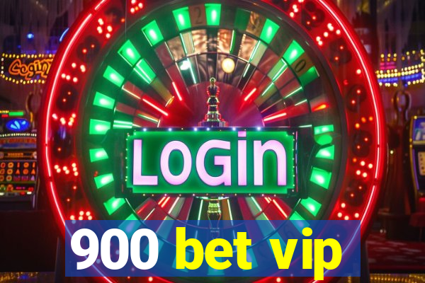 900 bet vip