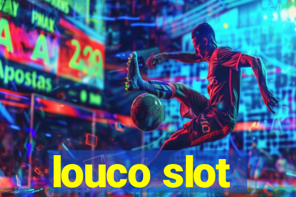 louco slot