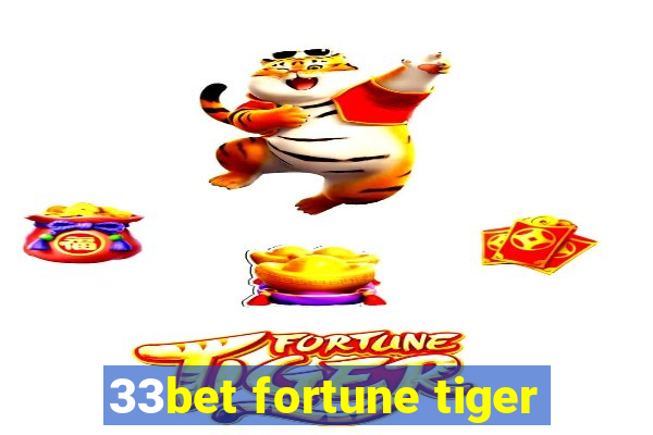 33bet fortune tiger