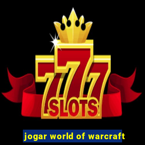 jogar world of warcraft