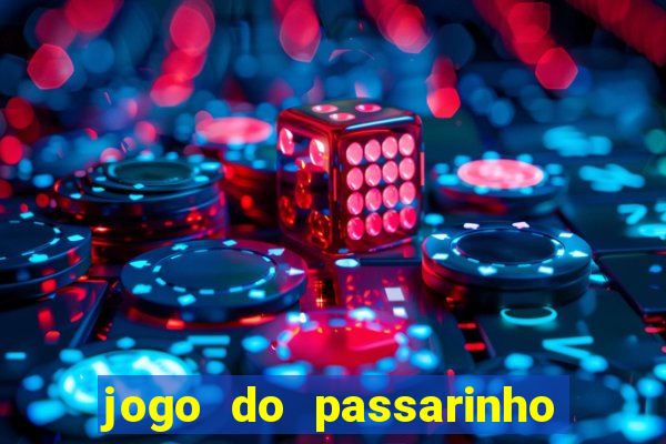 jogo do passarinho para ganhar dinheiro